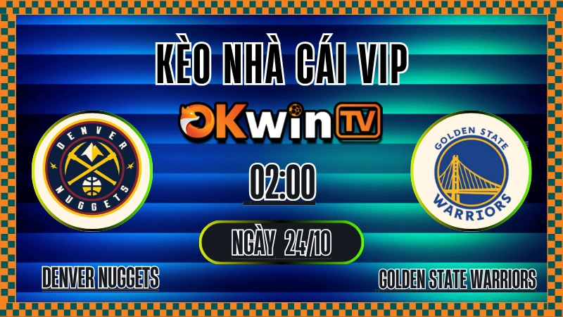 Kèo Nhà Cái Denver Nuggets vs Golden State Warriors – Soi Kèo NBA Regular Season 24/10/2025