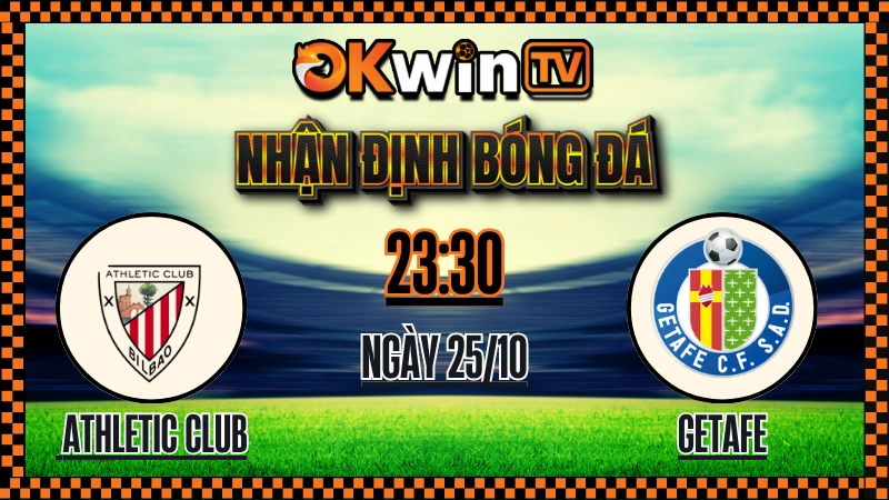Nhận Định Bóng Đá Athletic Club vs Getafe – Soi Kèo OKWIN TV
